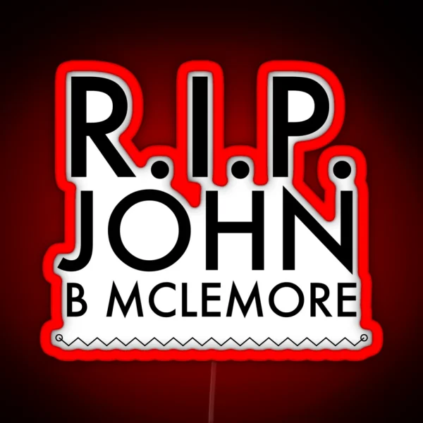 RIP John B Mclemore RGB Neon Sign