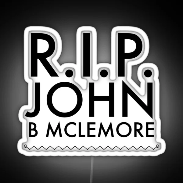 RIP John B Mclemore RGB Neon Sign