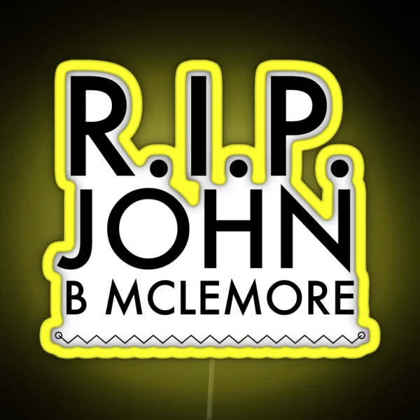 RIP John B Mclemore RGB Neon Sign
