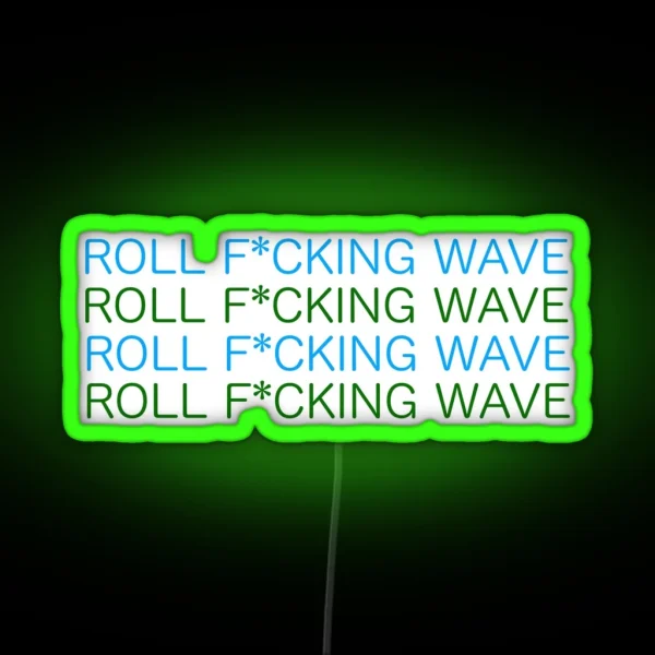 ROLL F CKING WAVE RGB Neon Sign