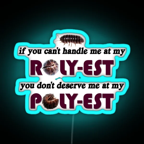 Roly Poly If You Can T Handle Me At My Roly Est You Don RGB Neon Sign
