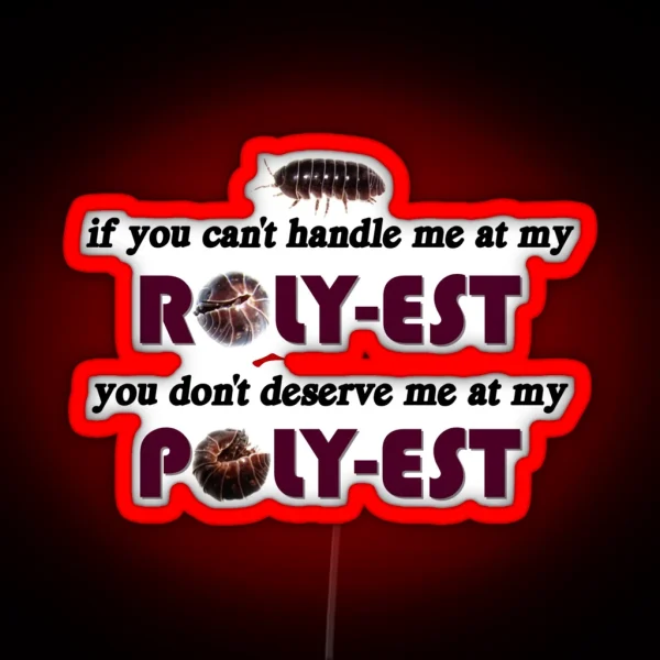 Roly Poly If You Can T Handle Me At My Roly Est You Don RGB Neon Sign