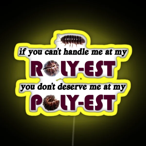 Roly Poly If You Can T Handle Me At My Roly Est You Don RGB Neon Sign