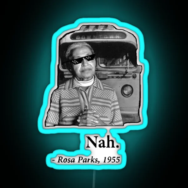 Rosa Parks Deal With It Nah RGB Neon Sign