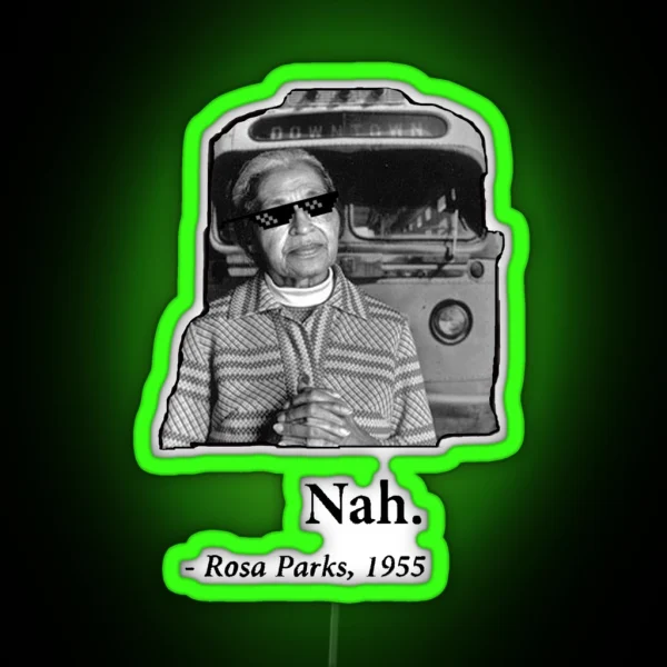 Rosa Parks Deal With It Nah RGB Neon Sign