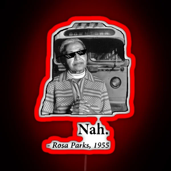 Rosa Parks Deal With It Nah RGB Neon Sign