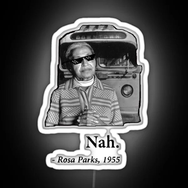 Rosa Parks Deal With It Nah RGB Neon Sign