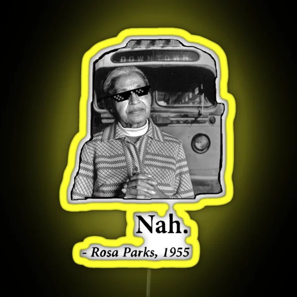 Rosa Parks Deal With It Nah RGB Neon Sign