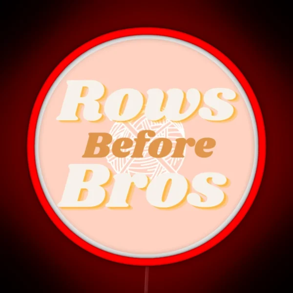 Rows Before Bros Crochet Led RGB Neon Sign