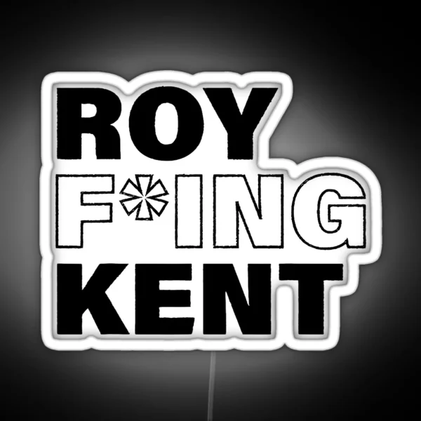 Roy Freaking Kent Men Women Led RGB Neon Sign