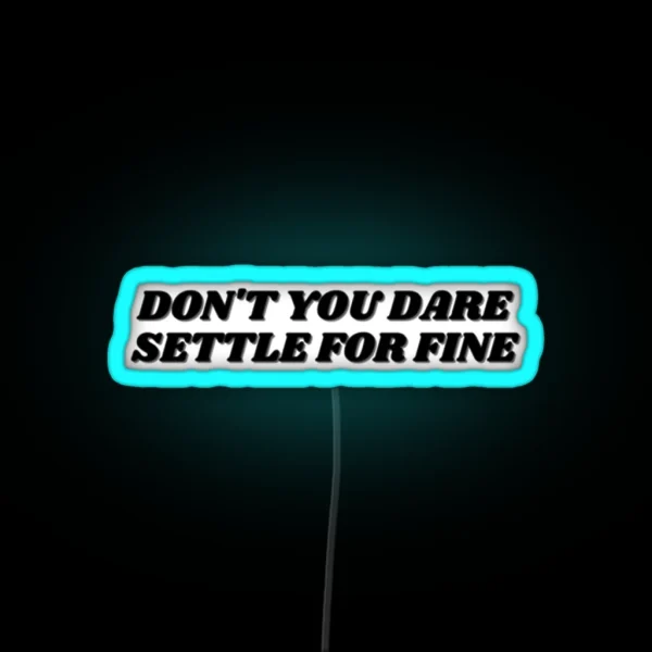 Roy Kent Don T You Dare Settle For Fine RGB Neon Sign