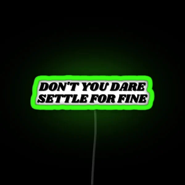 Roy Kent Don T You Dare Settle For Fine RGB Neon Sign