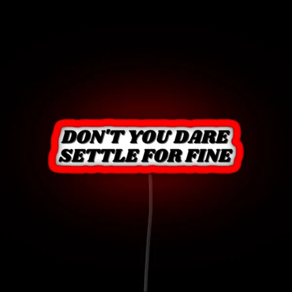 Roy Kent Don T You Dare Settle For Fine RGB Neon Sign