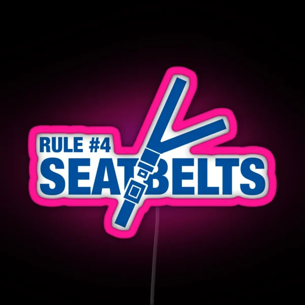 Rule 4 Seat Belts RGB Neon Sign