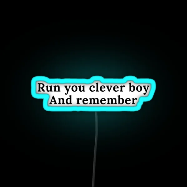 Run You Clever Boy And Remember RGB Neon Sign