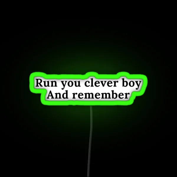 Run You Clever Boy And Remember RGB Neon Sign