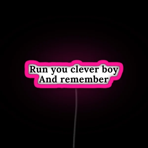 Run You Clever Boy And Remember RGB Neon Sign