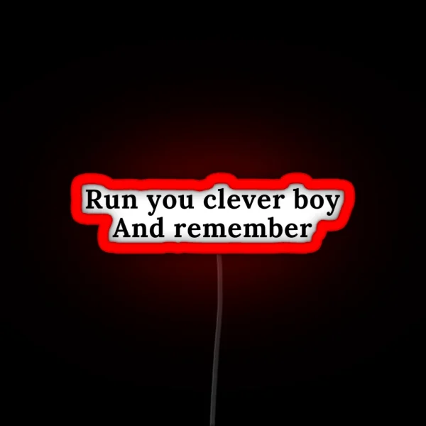Run You Clever Boy And Remember RGB Neon Sign