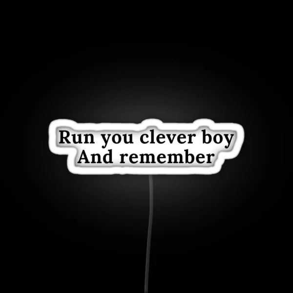 Run You Clever Boy And Remember RGB Neon Sign