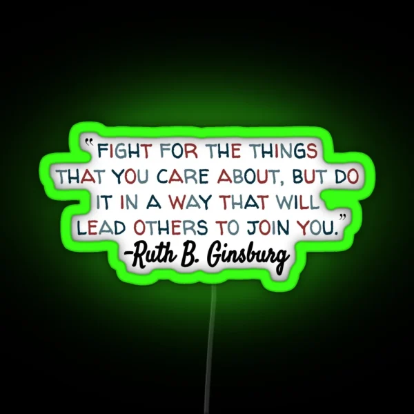 Ruth Bader Ginsburg Quote With Color RGB Neon Sign