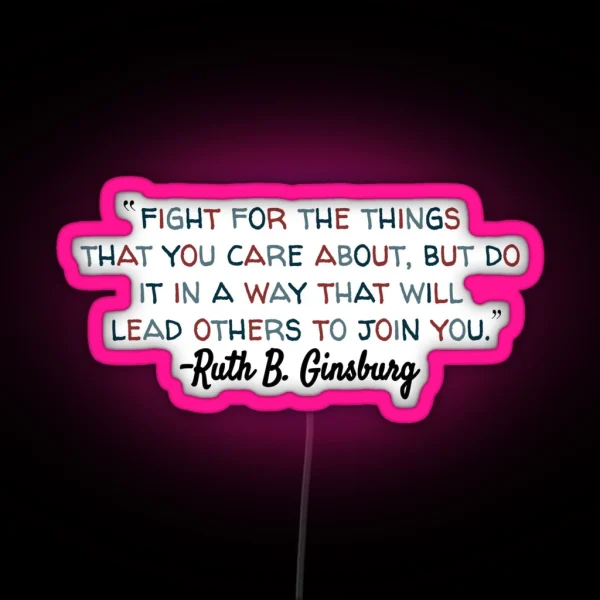 Ruth Bader Ginsburg Quote With Color RGB Neon Sign