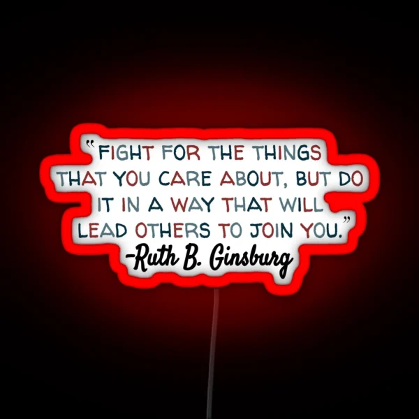 Ruth Bader Ginsburg Quote With Color RGB Neon Sign