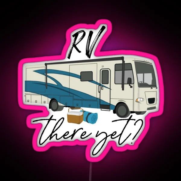 RV There Yet RGB Neon Sign