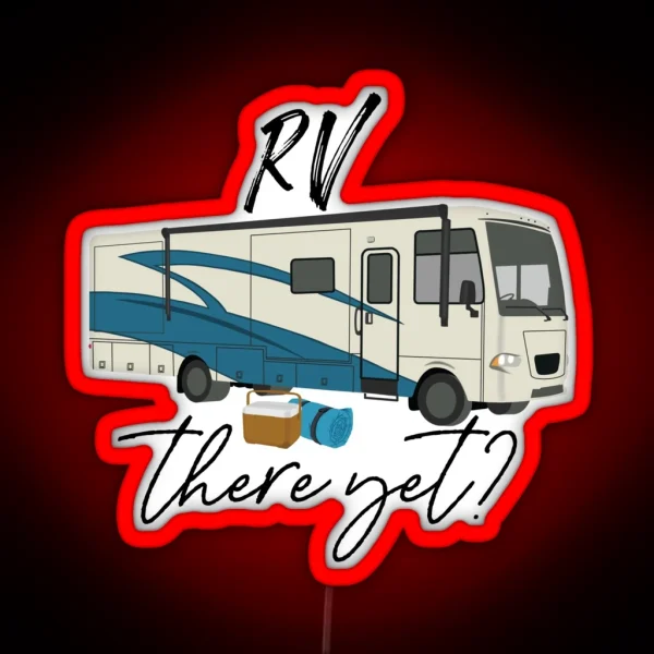 RV There Yet RGB Neon Sign
