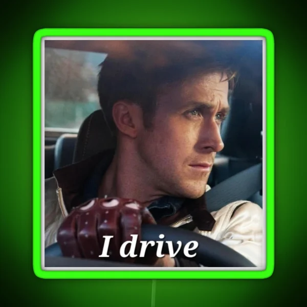 Ryan Gosling I Drive RGB Neon Sign