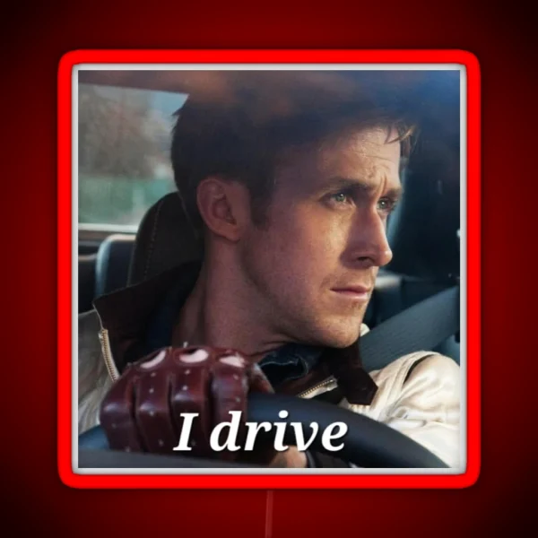 Ryan Gosling I Drive RGB Neon Sign