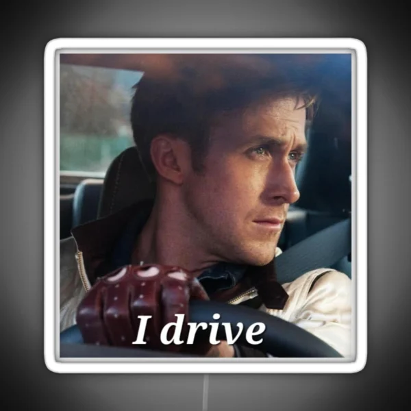 Ryan Gosling I Drive RGB Neon Sign