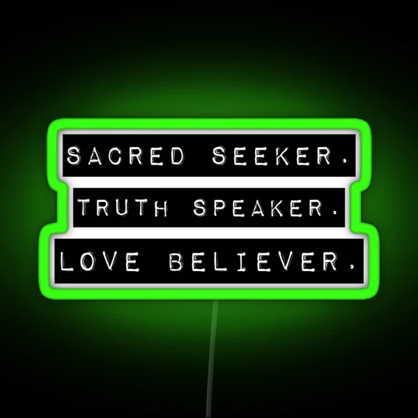 Sacred Seeker Truth Speaker Love Believer Inspiring Typography Design RGB Neon Sign