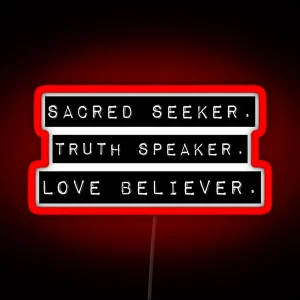 Sacred Seeker Truth Speaker Love Believer Inspiring Typography Design RGB Neon Sign