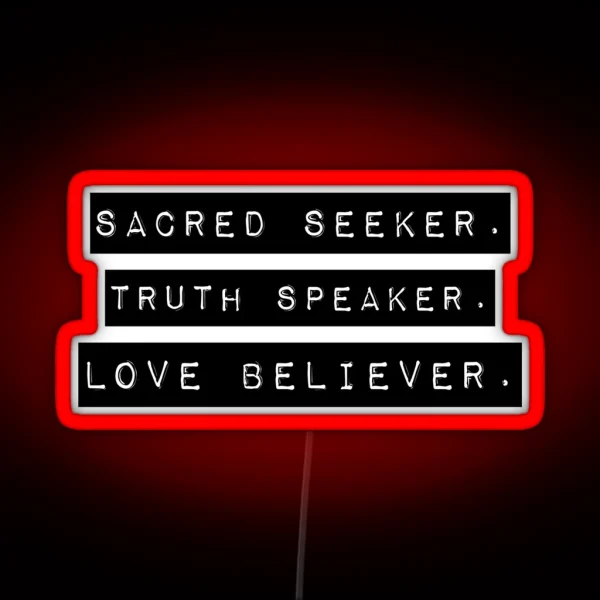 Sacred Seeker Truth Speaker Love Believer Inspiring Typography Design RGB Neon Sign