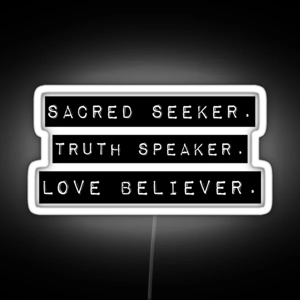 Sacred Seeker Truth Speaker Love Believer Inspiring Typography Design RGB Neon Sign