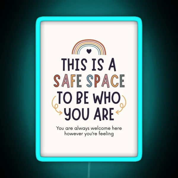 Safe Space To Be Who You Are RGB Neon Sign