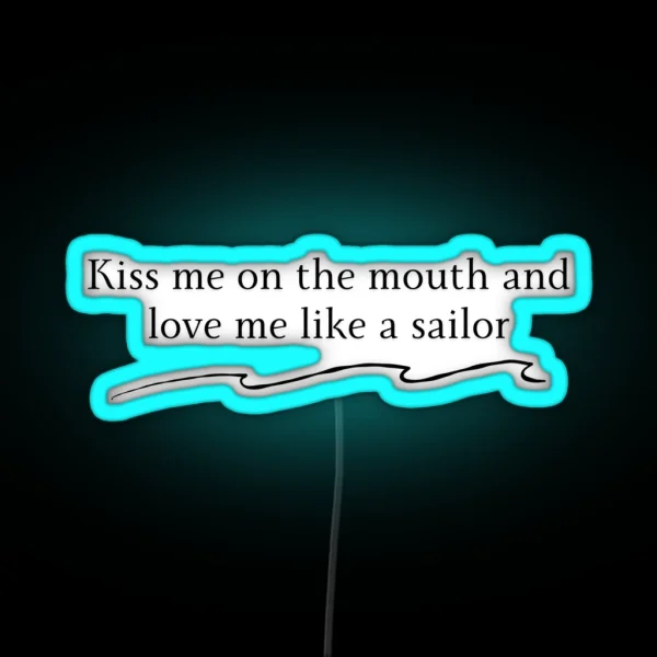 Sailor Song Lyrics Gigi Kiss Me On The Mouth And Love Me Like A Sailor Lesbian RGB Neon Sign