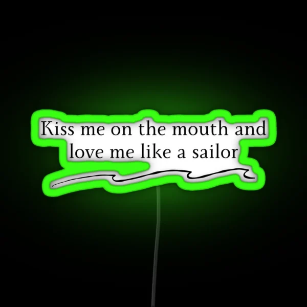 Sailor Song Lyrics Gigi Kiss Me On The Mouth And Love Me Like A Sailor Lesbian RGB Neon Sign