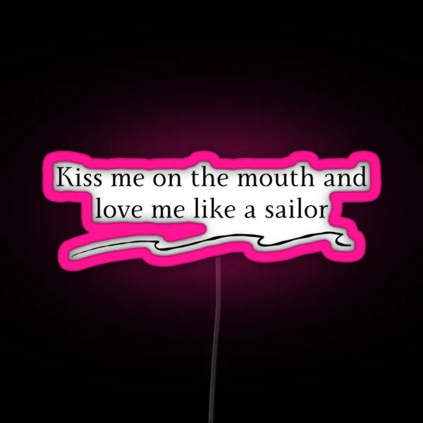 Sailor Song Lyrics Gigi Kiss Me On The Mouth And Love Me Like A Sailor Lesbian RGB Neon Sign