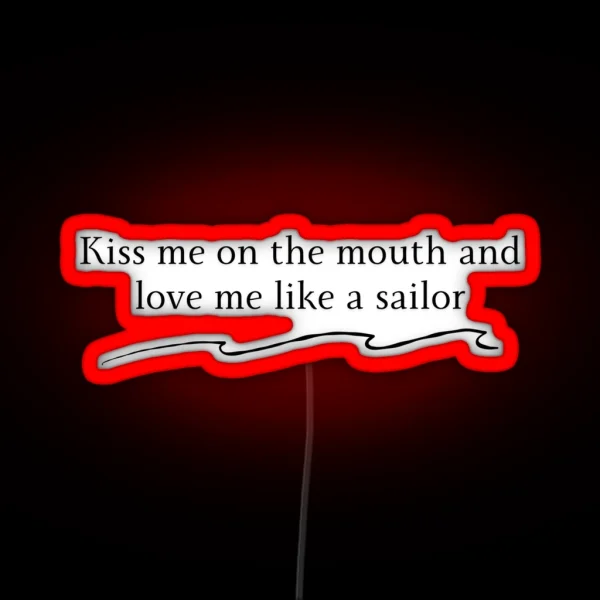 Sailor Song Lyrics Gigi Kiss Me On The Mouth And Love Me Like A Sailor Lesbian RGB Neon Sign