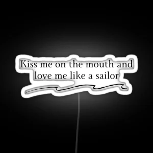 Sailor Song Lyrics Gigi Kiss Me On The Mouth And Love Me Like A Sailor Lesbian RGB Neon Sign