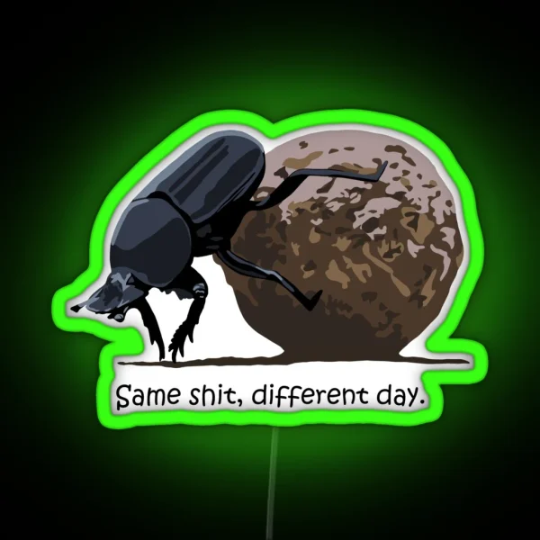 Same Shit Different Day Dung Beetle RGB Neon Sign