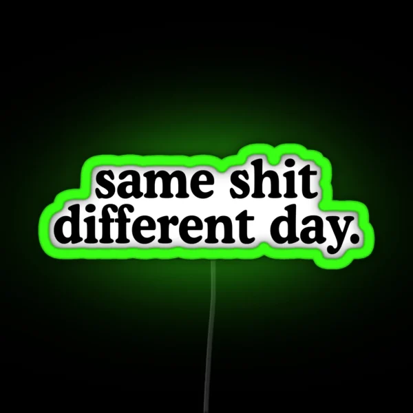 Same Shit Different Day RGB Neon Sign
