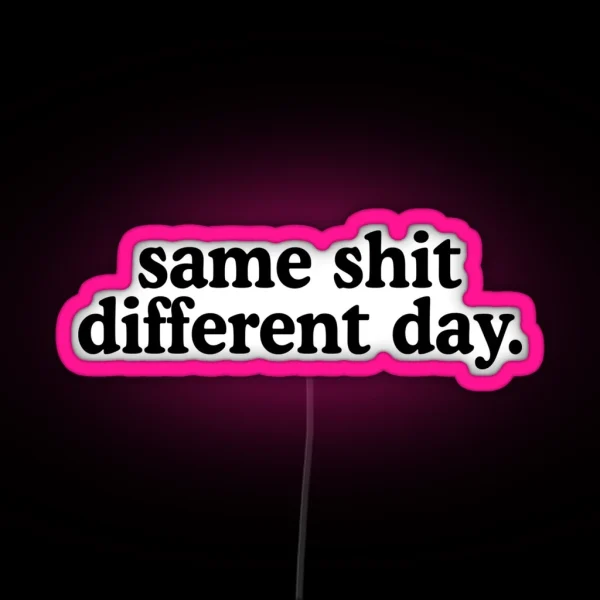 Same Shit Different Day RGB Neon Sign