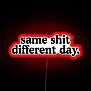 Same Shit Different Day RGB Neon Sign