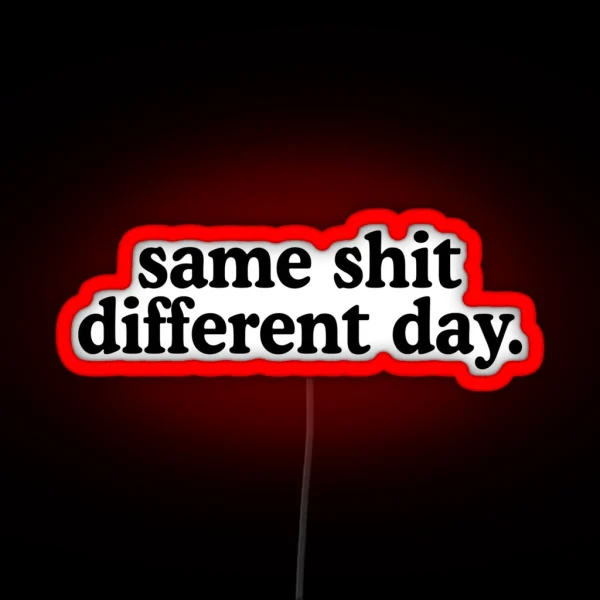 Same Shit Different Day RGB Neon Sign