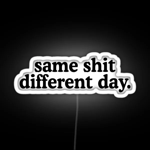 Same Shit Different Day RGB Neon Sign