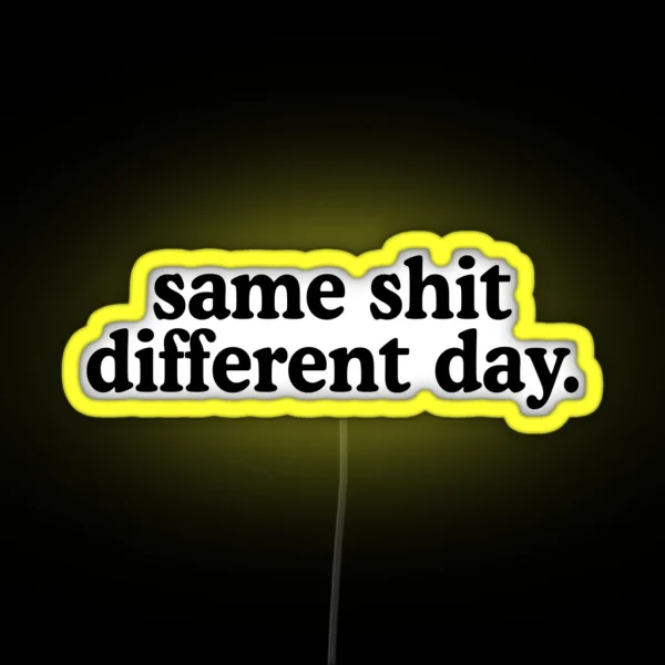 Same Shit Different Day RGB Neon Sign
