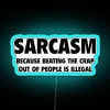 RGB Neon Sign: Beating the Crap Out of People is Illegal (Sarcasm) - Blue