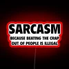 sarcasm because beating the crap out of people is illegal neon sign rgb red glow